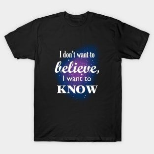 I don't want to believe T-Shirt